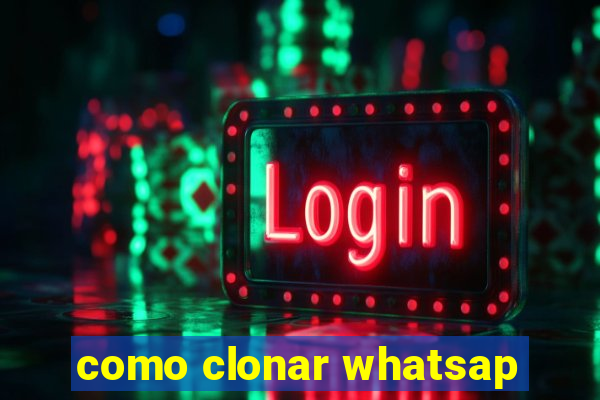 como clonar whatsap